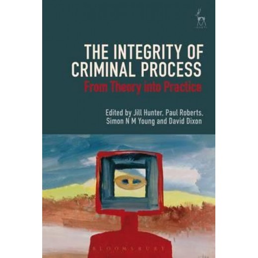 Integrity of Criminal Process: From Theory into Practice 2016